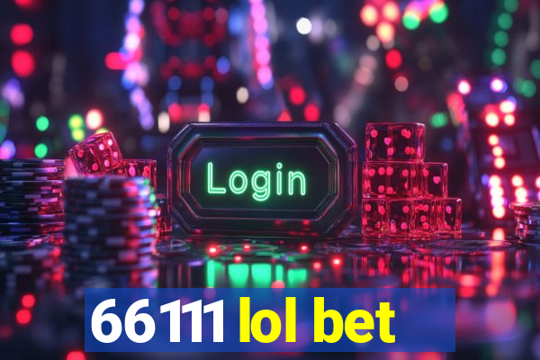 66111 lol bet